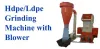 hdpe ldpe grinder machine with blower