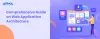 Complete Guide on Web Application Architecture in 2022