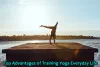  Top Advantages of Training Yoga Everyday Life