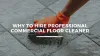 The Reasons To Hire Professional Commercial Floor Cleaner