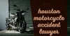 houston motorcycle accident lawyer