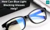 How Can Blue Light Blocking Glasses Help?