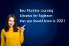 Best Machine Learning Libraries for Beginners should know in 2021