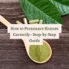 How Do You Pronounce Kratom - Step-by-Step Guide