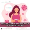 How Medical Abortion Pulled Me Out Of A Difficult Situation