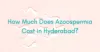 How Much Does Azoospermia Cost in Hyderabad 2021?