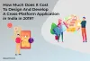 Cost To Develop A Cross-Platform App in India in 2019?