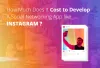 Cost to Develop A Social Networking App like Instagram