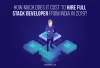 How Much Does It Cost to Hire Full Stack Developer from India in 2019?