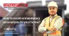 Know How to prevent unnecessary renovations in your home