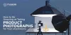 How to Achieve Professional and Attractive Product Photography for Your Ecommerce