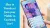 How to Broadcast from your Mobile to Facebook Live