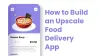 Build An Upscale Food Delivery App | Food Ordering Website
