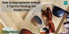 How to buy eyewear online: 5 Tips For Finding the Perfect Pai