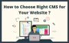 How to Choose Right CMS for Your Website ?