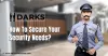 How To Secure Your Security Needs? – Darks Manpower