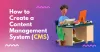 How to Create a Content Management System (CMS)?