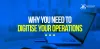 How To Digitise Business | Why You Need To Digitise Your Operations