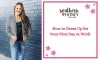 How to Dress Up for Your First Day at Work