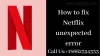 How to Fix Netflix Unexpected Error | Call Us : +1(866)235-4333
