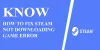 How To Fix Steam Not Downloading Game Error | We Blog Zone