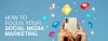 How to Focus Your Social Media Marketing