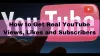 How to Get Real YouTube Views, Likes and Subscribers |