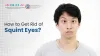 How to Get Rid of Squint Eyes? - DLEI