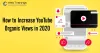 How to Increase YouTube Organic Views in 2020 - a Complte Guide