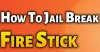 Jailbreak Fire Stick