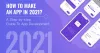 How to Make an App in 2021?