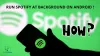 How To Make Spotify Run In The Background Android: 4 Easy Way