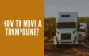 How to move a trampoline - Think Indoor