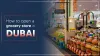 How to Open a Grocery Store in Dubai | UAE