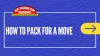 How to Pack for a Move: Top Essential Tips