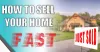How Can You Sell Your Home Fast?