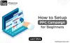 Steps to set up Pay Per Click Campaign for Beginners - lia infraservices