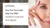How To Slow Down Ageing Process With The Help of Ayurveda | PPT