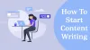 How to start content writing? 7 Tips for Effective Content Writing