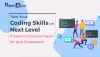 How to Take Your Coding Skills on Next Level? : Proven Productive Hacks for app developers