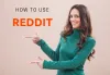 How To Use Reddit : A Complete Guide For Beginner