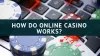  How do Online Casino Works? 