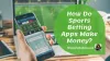 How Do Sports Betting Apps Make Money?