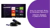 How to connect Roku to Wireless Network? +1(888)-414-2454