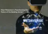 How is Metaverse Transforming the Future of the Banking Sector?
