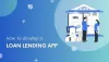 How To Develop A Loan Lending App