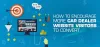 How to Encourage More Car Dealer Website Visitors to Convert | izmocars 