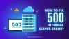 how_to_fix_500_internal_server_error.png