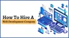 How To Hire A Web Development Company?