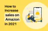 How to Increase sales on Amazon in 2021